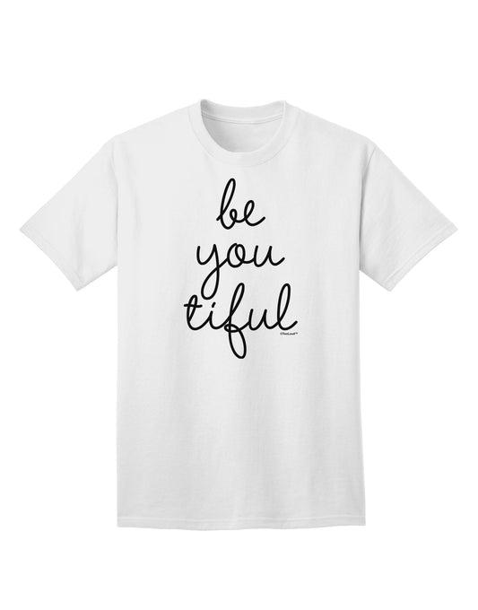 BeYouTiful - Premium Adult T-Shirt for the Beautiful You-Mens T-shirts-TooLoud-White-Small-Davson Sales