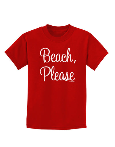 Beach Please Childrens Dark T-Shirt-Childrens T-Shirt-TooLoud-Red-X-Small-Davson Sales