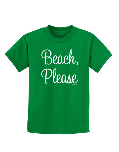 Beach Please Childrens Dark T-Shirt-Childrens T-Shirt-TooLoud-Kelly-Green-X-Small-Davson Sales