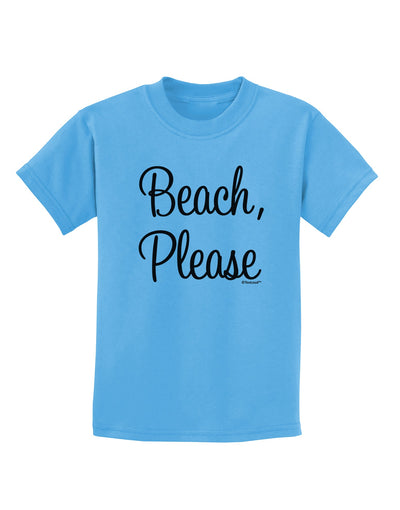 Beach Please Childrens T-Shirt-Childrens T-Shirt-TooLoud-Aquatic-Blue-X-Small-Davson Sales