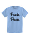 Beach Please Childrens T-Shirt-Childrens T-Shirt-TooLoud-Light-Blue-X-Small-Davson Sales