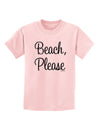 Beach Please Childrens T-Shirt-Childrens T-Shirt-TooLoud-PalePink-X-Small-Davson Sales