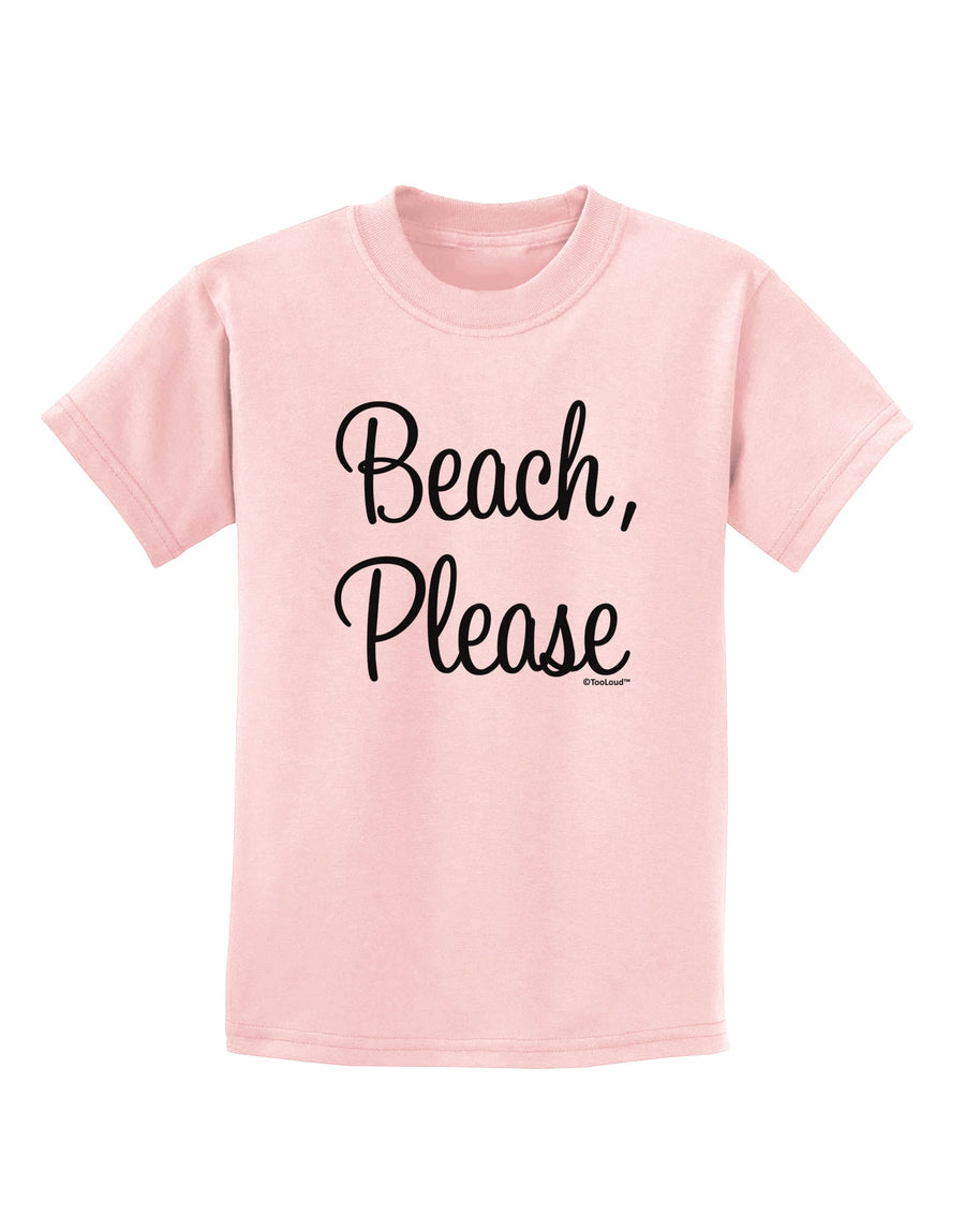 Beach Please Childrens T-Shirt-Childrens T-Shirt-TooLoud-White-X-Small-Davson Sales