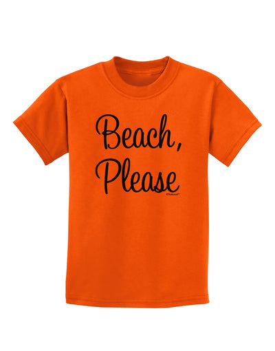 Beach Please Childrens T-Shirt-Childrens T-Shirt-TooLoud-Orange-X-Small-Davson Sales