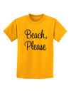 Beach Please Childrens T-Shirt-Childrens T-Shirt-TooLoud-Gold-X-Small-Davson Sales