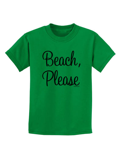 Beach Please Childrens T-Shirt-Childrens T-Shirt-TooLoud-Kelly-Green-X-Small-Davson Sales