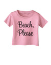 Beach Please Infant T-Shirt-Infant T-Shirt-TooLoud-Candy-Pink-06-Months-Davson Sales