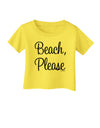 Beach Please Infant T-Shirt-Infant T-Shirt-TooLoud-Yellow-06-Months-Davson Sales