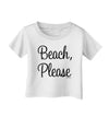 Beach Please Infant T-Shirt-Infant T-Shirt-TooLoud-White-06-Months-Davson Sales