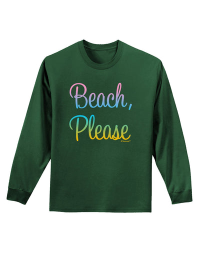 Beach Please - Summer Colors Adult Long Sleeve Dark T-Shirt-TooLoud-Dark-Green-Small-Davson Sales