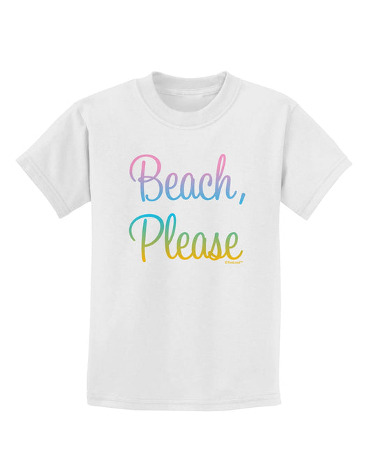 Beach Please - Summer Colors Childrens T-Shirt-Childrens T-Shirt-TooLoud-White-X-Small-Davson Sales