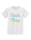 Beach Please - Summer Colors Childrens T-Shirt-Childrens T-Shirt-TooLoud-White-X-Small-Davson Sales