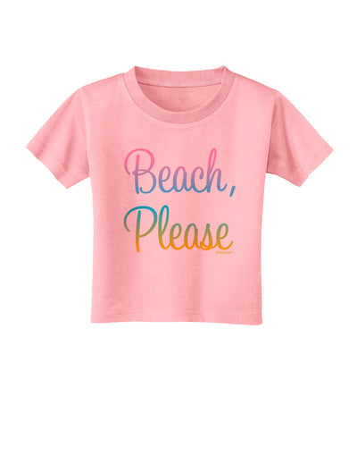 Beach Please - Summer Colors Toddler T-Shirt-Toddler T-Shirt-TooLoud-Candy-Pink-2T-Davson Sales