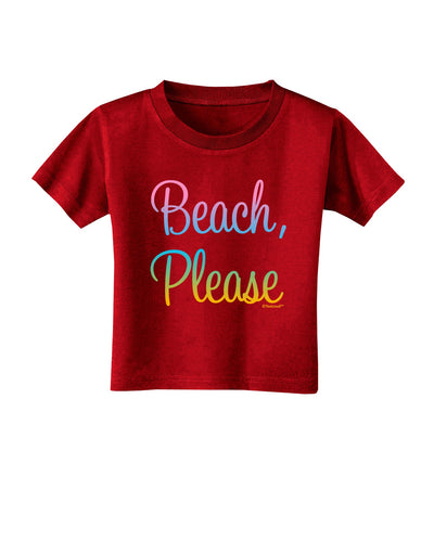 Beach Please - Summer Colors Toddler T-Shirt Dark-Toddler T-Shirt-TooLoud-Red-2T-Davson Sales