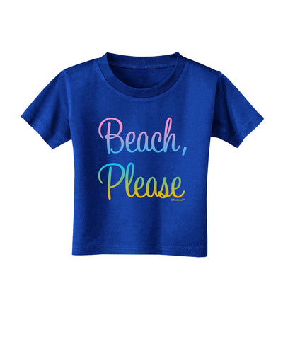 Beach Please - Summer Colors Toddler T-Shirt Dark-Toddler T-Shirt-TooLoud-Royal-Blue-2T-Davson Sales