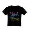 Beach Please - Summer Colors Toddler T-Shirt Dark-Toddler T-Shirt-TooLoud-Black-2T-Davson Sales