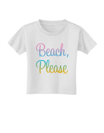 Beach Please - Summer Colors Toddler T-Shirt-Toddler T-Shirt-TooLoud-White-2T-Davson Sales