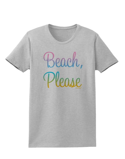 Beach Please - Summer Colors Womens T-Shirt-Womens T-Shirt-TooLoud-AshGray-X-Small-Davson Sales