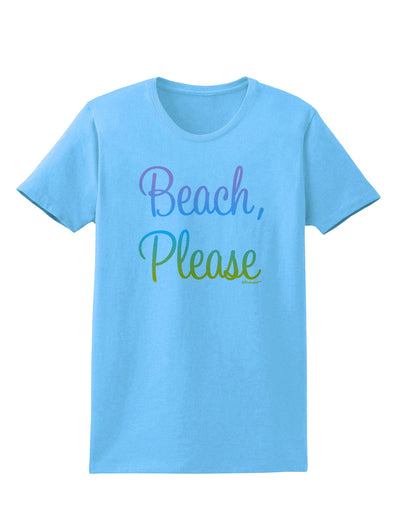 Beach Please - Summer Colors Womens T-Shirt-Womens T-Shirt-TooLoud-Aquatic-Blue-X-Small-Davson Sales