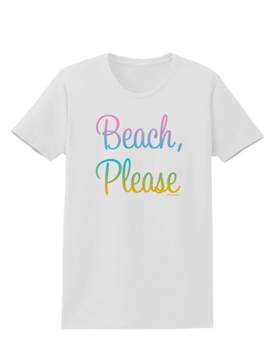 Beach Please - Summer Colors Womens T-Shirt-Womens T-Shirt-TooLoud-White-X-Small-Davson Sales