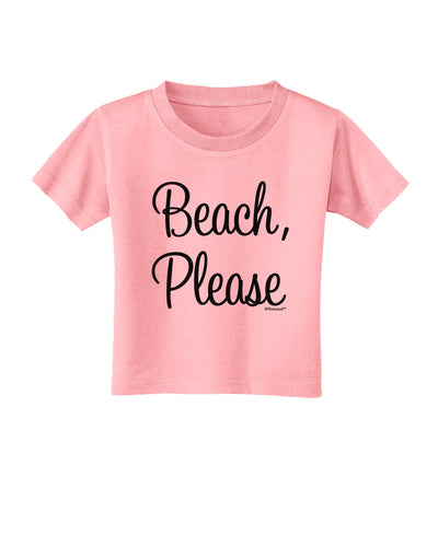 Beach Please Toddler T-Shirt-Toddler T-Shirt-TooLoud-Candy-Pink-2T-Davson Sales