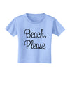 Beach Please Toddler T-Shirt-Toddler T-Shirt-TooLoud-Aquatic-Blue-2T-Davson Sales