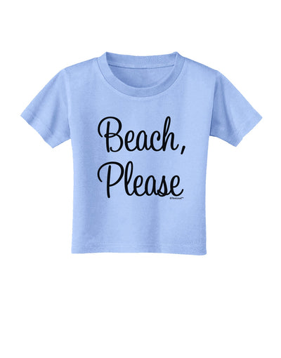 Beach Please Toddler T-Shirt-Toddler T-Shirt-TooLoud-Aquatic-Blue-2T-Davson Sales