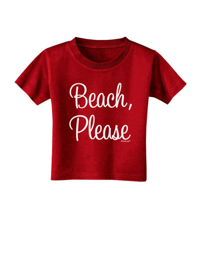 Beach Please Toddler T-Shirt Dark-Toddler T-Shirt-TooLoud-Red-2T-Davson Sales