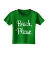 Beach Please Toddler T-Shirt Dark-Toddler T-Shirt-TooLoud-Clover-Green-2T-Davson Sales