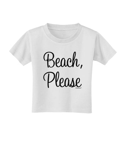 Beach Please Toddler T-Shirt-Toddler T-Shirt-TooLoud-White-2T-Davson Sales