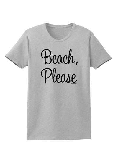 Beach Please Womens T-Shirt-Womens T-Shirt-TooLoud-AshGray-X-Small-Davson Sales