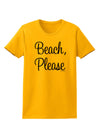 Beach Please Womens T-Shirt-Womens T-Shirt-TooLoud-Gold-X-Small-Davson Sales