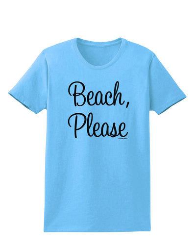 Beach Please Womens T-Shirt-Womens T-Shirt-TooLoud-Aquatic-Blue-X-Small-Davson Sales