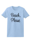 Beach Please Womens T-Shirt-Womens T-Shirt-TooLoud-Light-Blue-X-Small-Davson Sales