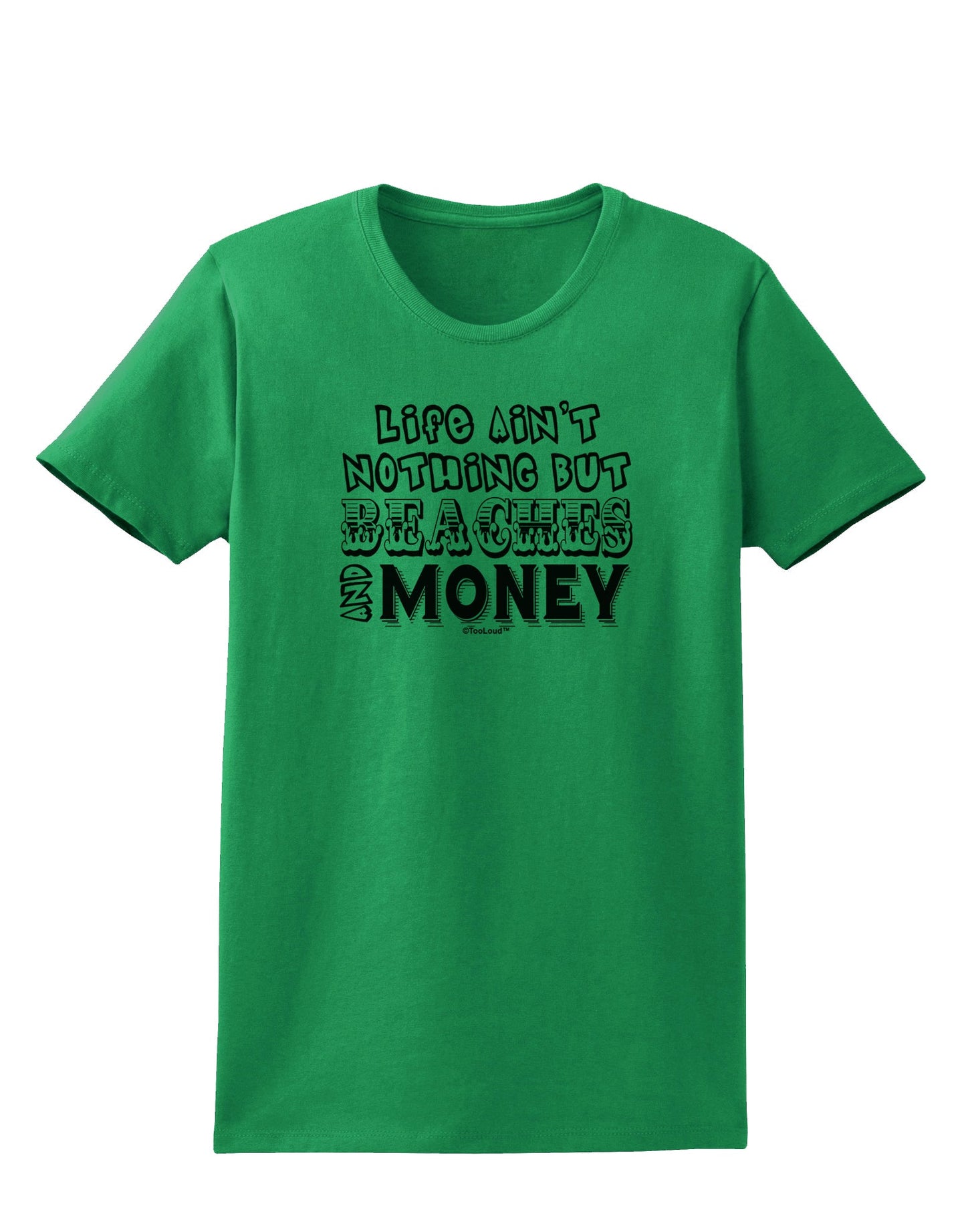 Beaches and Money Womens T-Shirt by TooLoud-Womens T-Shirt-TooLoud-Kelly-Green-X-Small-Davson Sales