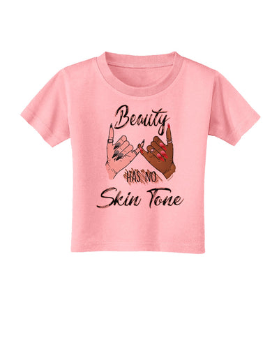 Beauty has no skin Tone Toddler T-Shirt Candy Pink 4T Tooloud
