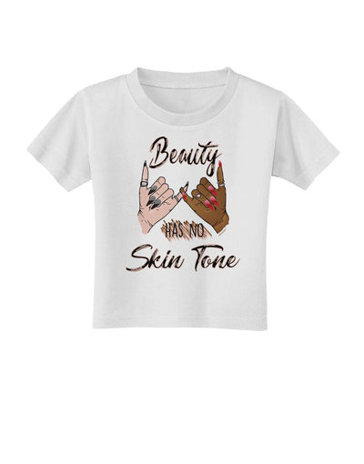 Beauty has no skin Tone Toddler T-Shirt White 4T Tooloud