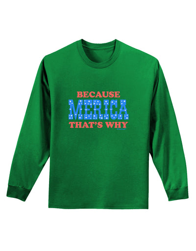 Because Merica That's Why Adult Long Sleeve Dark T-Shirt-TooLoud-Kelly-Green-Small-Davson Sales