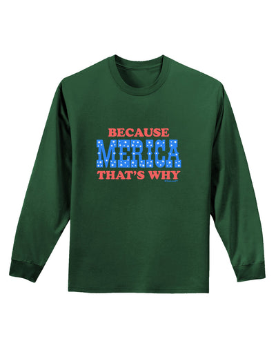 Because Merica That's Why Adult Long Sleeve Dark T-Shirt-TooLoud-Dark-Green-Small-Davson Sales