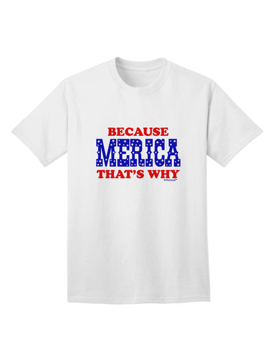 Because Merica That's Why Adult T-Shirt-Mens T-Shirt-TooLoud-White-Small-Davson Sales