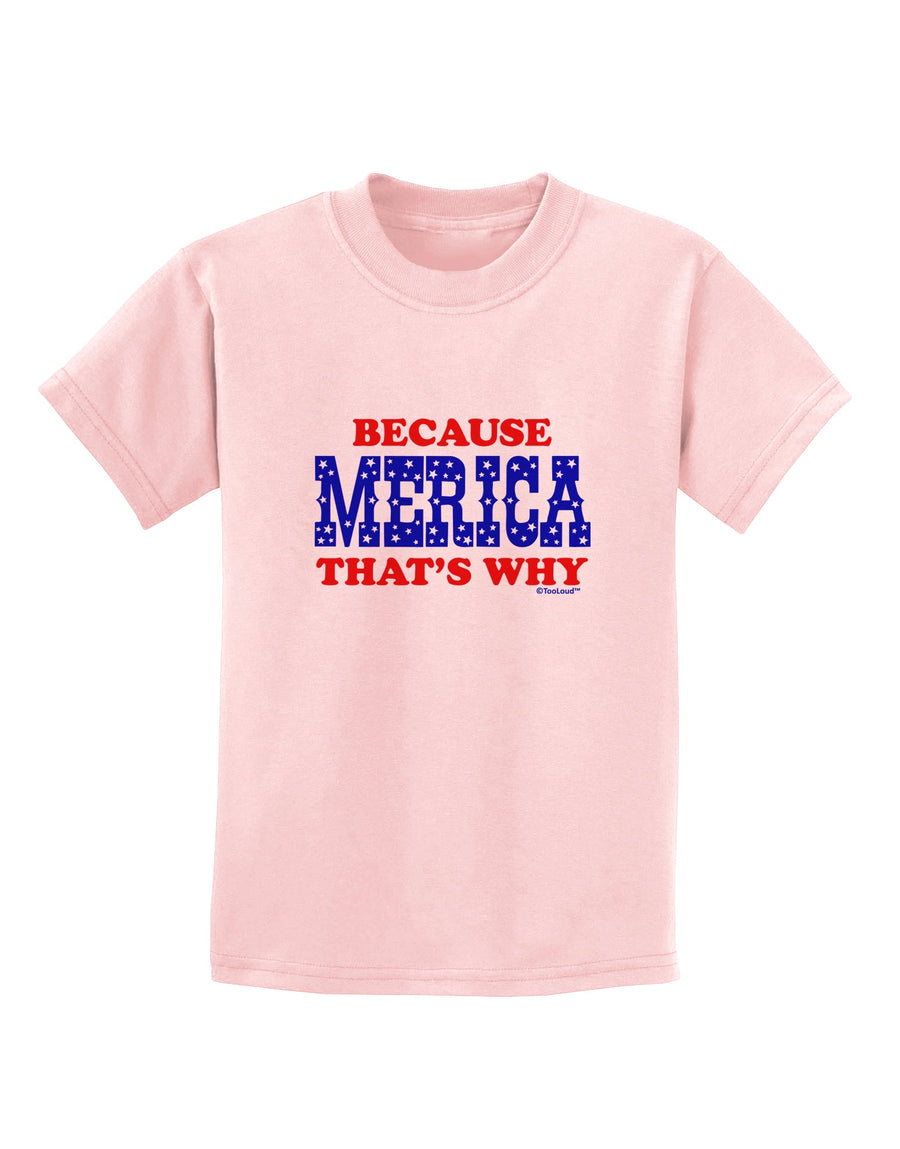 Because Merica That's Why Childrens T-Shirt-Childrens T-Shirt-TooLoud-White-X-Small-Davson Sales