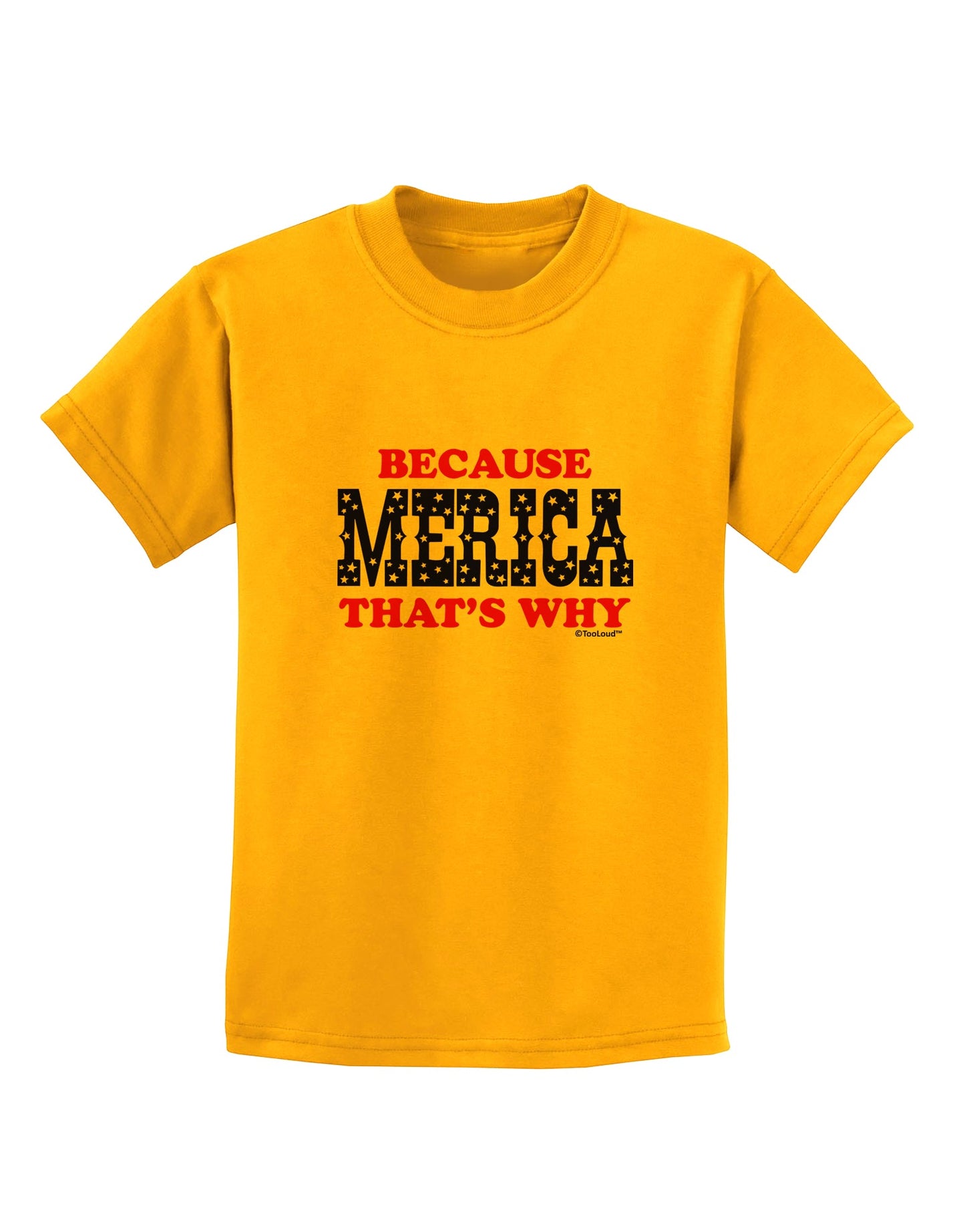 Because Merica That's Why Childrens T-Shirt-Childrens T-Shirt-TooLoud-Gold-X-Small-Davson Sales