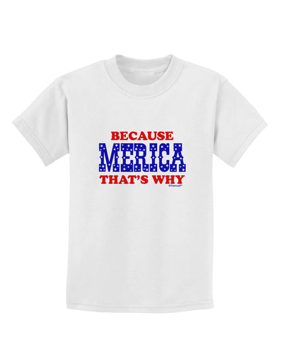 Because Merica That's Why Childrens T-Shirt-Childrens T-Shirt-TooLoud-White-X-Small-Davson Sales