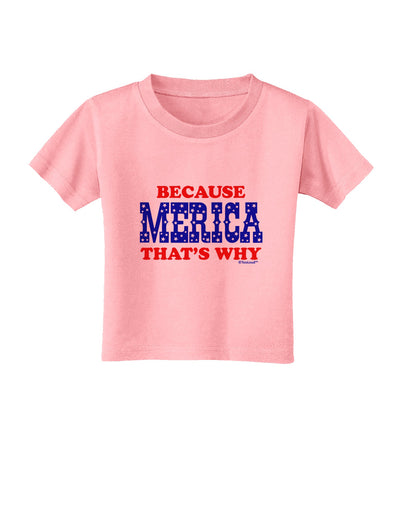 Because Merica That's Why Toddler T-Shirt-Toddler T-Shirt-TooLoud-Candy-Pink-2T-Davson Sales