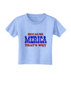 Because Merica That's Why Toddler T-Shirt-Toddler T-Shirt-TooLoud-Aquatic-Blue-2T-Davson Sales