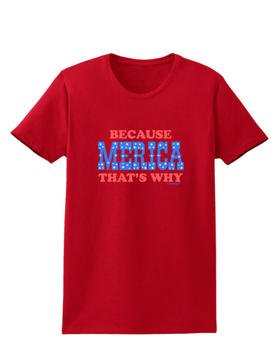 Because Merica That's Why Womens Dark T-Shirt-TooLoud-Red-X-Small-Davson Sales