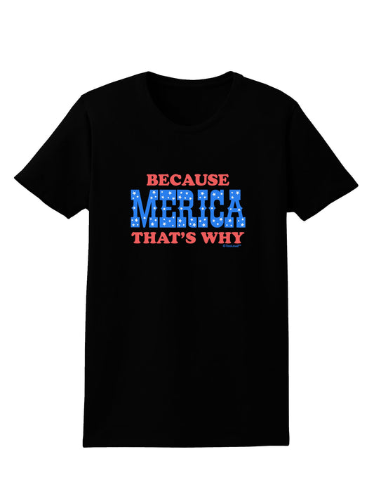 Because Merica That's Why Womens Dark T-Shirt-TooLoud-Black-X-Small-Davson Sales