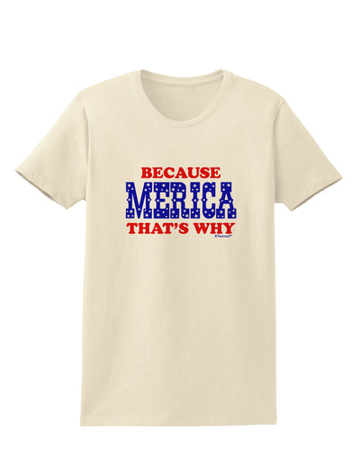 Because Merica That's Why Womens T-Shirt-Womens T-Shirt-TooLoud-Natural-X-Small-Davson Sales