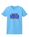 Because Merica That's Why Womens T-Shirt-Womens T-Shirt-TooLoud-Aquatic-Blue-X-Small-Davson Sales