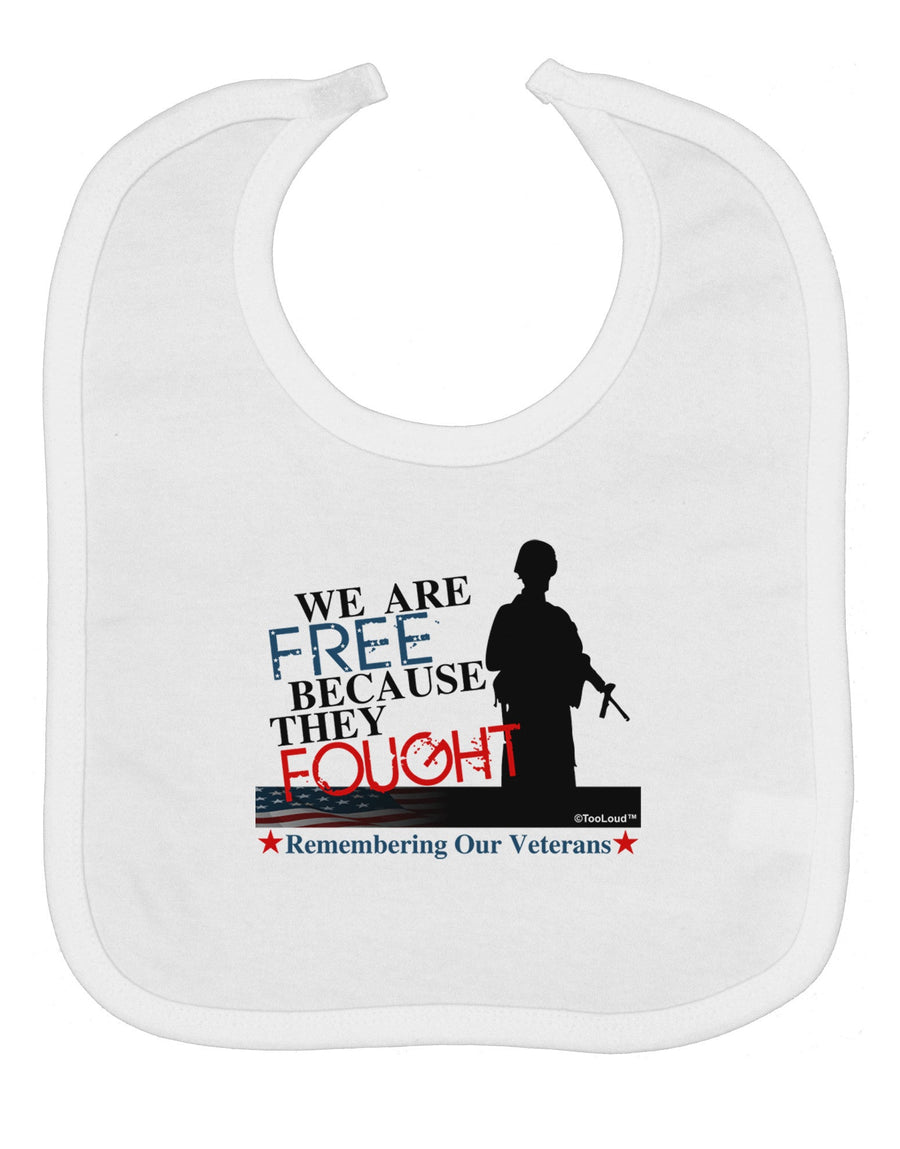 Because They Fought - Veterans Baby Bib